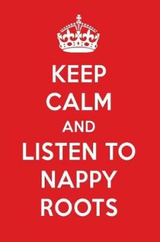 Cover of Keep Calm and Listen to Nappy Roots