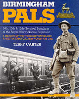 Book cover for Birmingham Pals: Hist. of the 14th, 15th & 16th Battalions of the Royal Warwickshire Regiment