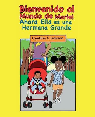 Cover of ¡Bienvenido al Mundo de Marie! Ahora, Ella es una Hermana Grande