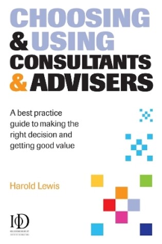 Cover of Choosing and Using Consultants & Advisers