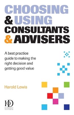 Book cover for Choosing and Using Consultants & Advisers