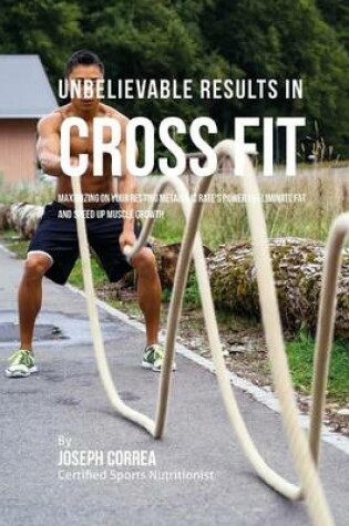 Cover of Unbelievable Results in Cross Fit