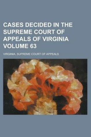 Cover of Cases Decided in the Supreme Court of Appeals of Virginia Volume 63