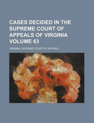 Book cover for Cases Decided in the Supreme Court of Appeals of Virginia Volume 63