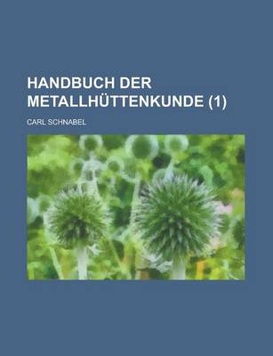 Book cover for Handbuch Der Metallhuttenkunde (1 )