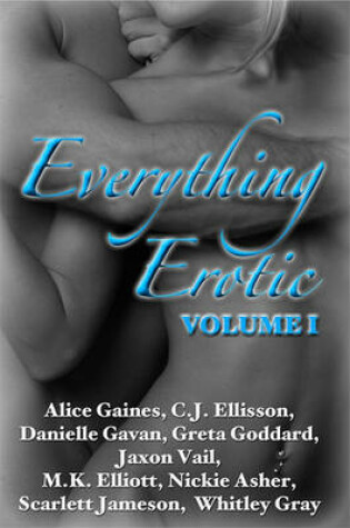 Cover of Everything Erotic Volume I