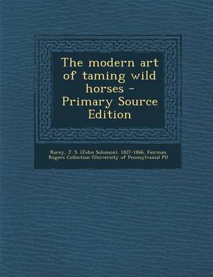 Book cover for The Modern Art of Taming Wild Horses - Primary Source Edition
