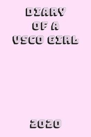 Cover of Diary of a VSCO GIRL 2020