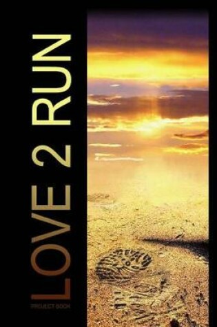 Cover of Love 2 Run Project Book