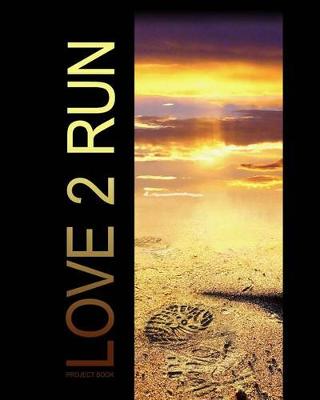 Book cover for Love 2 Run Project Book