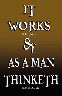 Book cover for It Works by R.H. Jarrett AND As A Man Thinketh by James Allen