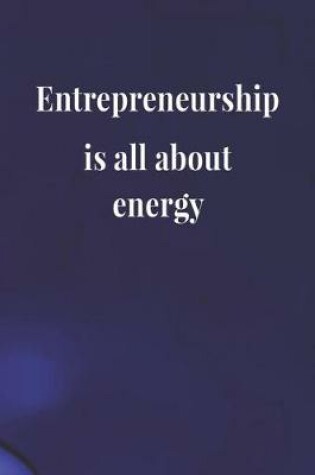 Cover of Entrepreneurship Is All About Energy