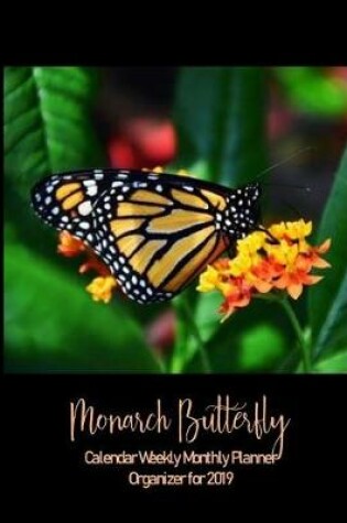 Cover of Monarch Butterfly 2019 Planner Weekly Monthly Organizer Calendar