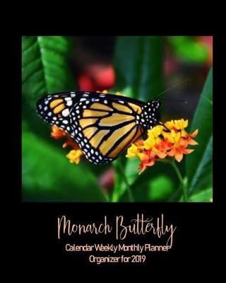 Book cover for Monarch Butterfly 2019 Planner Weekly Monthly Organizer Calendar