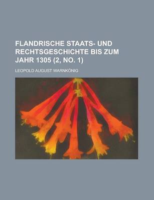 Book cover for Flandrische Staats- Und Rechtsgeschichte Bis Zum Jahr 1305 (2, No. 1 )