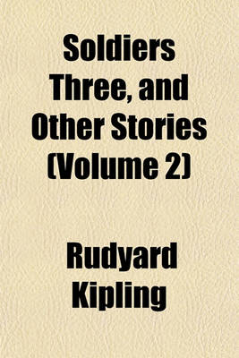 Book cover for Soldiers Three, and Other Stories (Volume 2)