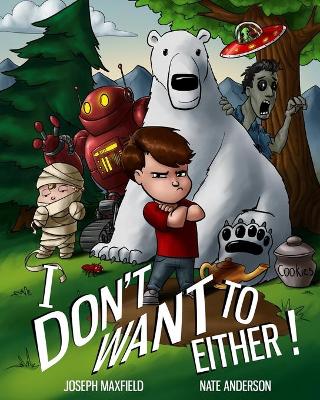 Book cover for I Don't Want To Either!