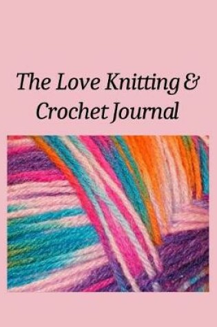 Cover of The Love Knitting & Crochet Journal 3