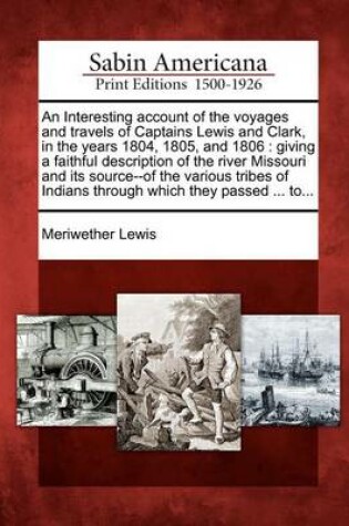 Cover of An Interesting Account of the Voyages and Travels of Captains Lewis and Clark, in the Years 1804, 1805, and 1806