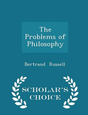Book cover for The Problems of Philosophy - Scholar's Choice Edition