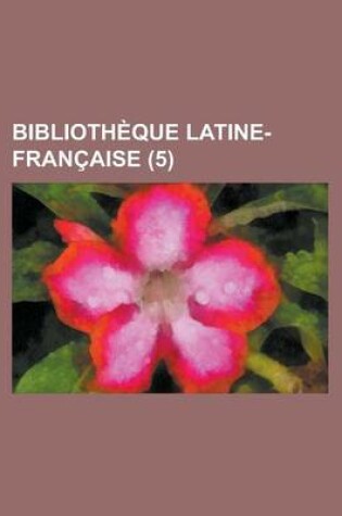 Cover of Biblioth Que Latine-Fran Aise (5)