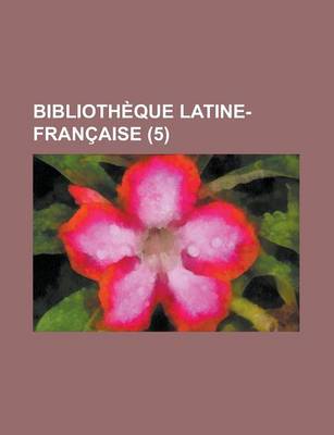 Book cover for Biblioth Que Latine-Fran Aise (5)