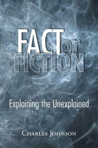Cover of Fact or Fiction: Explaining the Unexplained