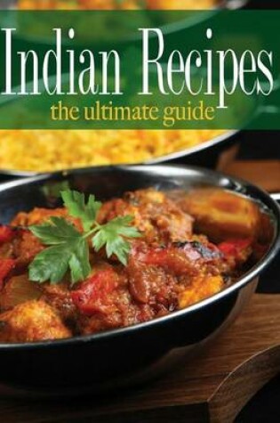 Cover of Indian Recipes - The Ultimate Guide