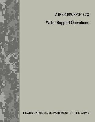 Book cover for Water Support Operations (Atp 4-44 / McRp 3-17.7q / FM 10-52)