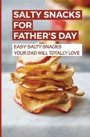 Cover of Salty Snacks For Father's Day
