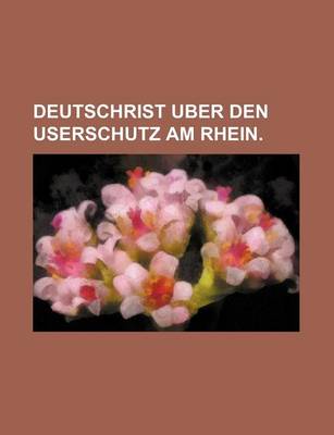 Book cover for Deutschrist Uber Den Userschutz Am Rhein.