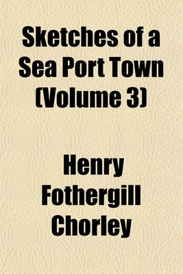 Book cover for Sketches of a Sea Port Town (Volume 3)