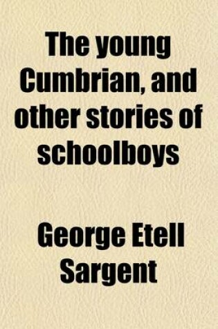 Cover of The Young Cumbrian, and Other Stories of Schoolboys