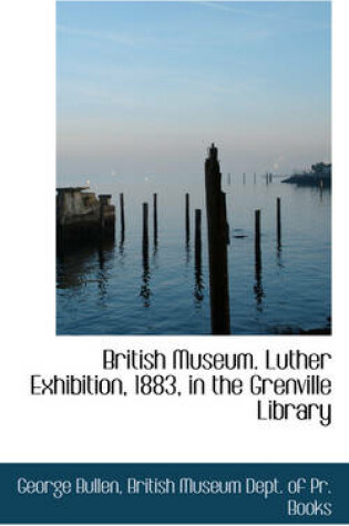 Cover of British Museum. Luther Exhibition, 1883, in the Grenville Library