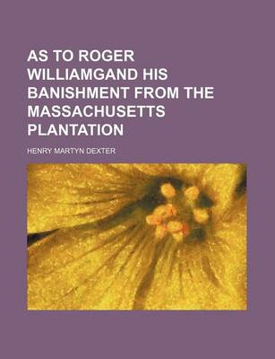 Book cover for As to Roger Williamgand His Banishment from the Massachusetts Plantation