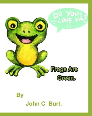 Book cover for Frogs Are Green.