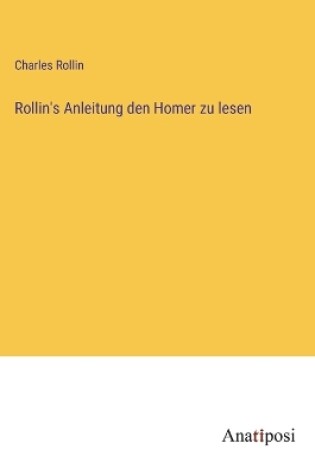 Cover of Rollin's Anleitung den Homer zu lesen