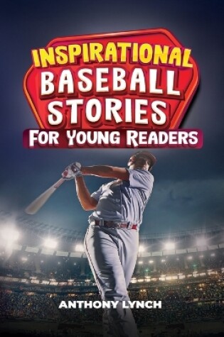 Cover of Inspirational Baseball Stories for Young Readers