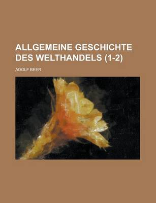 Book cover for Allgemeine Geschichte Des Welthandels (1-2)