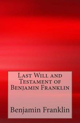 Book cover for Last Will and Testament of Benjamin Franklin