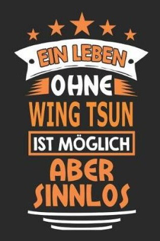 Cover of Ein Leben ohne Wing Tsun ist moeglich aber sinnlos