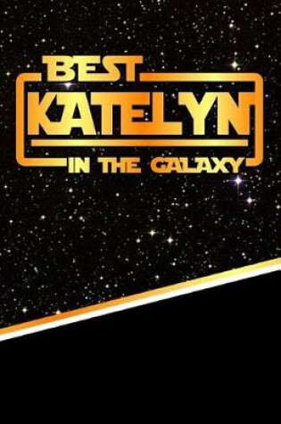 Cover of The Best Katelyn in the Galaxy