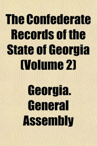 Cover of The Confederate Records of the State of Georgia (Volume 2)