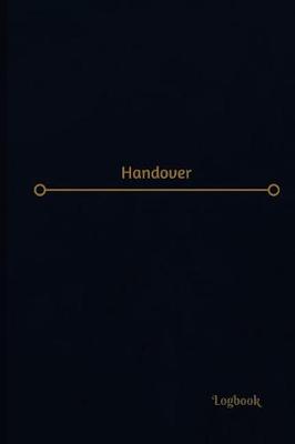 Book cover for Handover Log (Logbook, Journal - 120 pages, 6 x 9 inches)