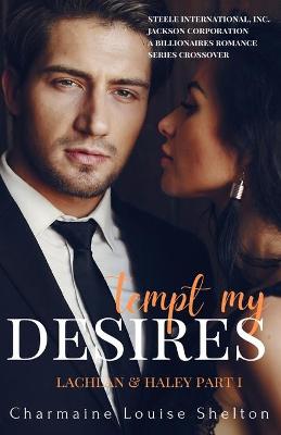 Book cover for Tempt My Desires Lachlan & Haley Part I