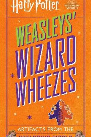 Cover of Harry Potter: Weasleys' Wizard Wheezes: Artifacts from the Wizarding World