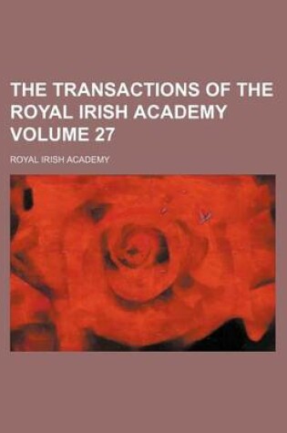 Cover of The Transactions of the Royal Irish Academy Volume 27