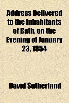 Book cover for Address Delivered to the Inhabitants of Bath, on the Evening of January 23, 1854