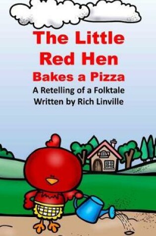 Cover of The Little Red Hen Bakes a Pizza A Retelling of a Folktale