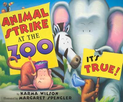 Animal Strike At The Zoo, It's True! by Karma Wilson